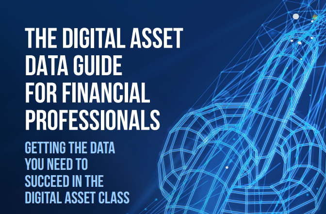 The Digital Asset Data Guide for Financial Professionals: Getting the Data You Need to Succeed in the Digital Asset Class